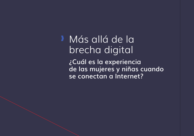 Más allá de la brecha digital: ¿Cuál es la experiencia de las mujeres y niñas cuando se conectan a Internet?